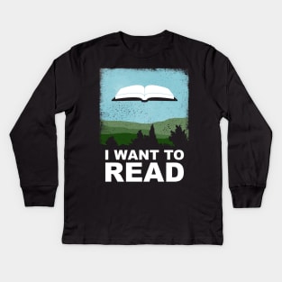 I Want to Read Kids Long Sleeve T-Shirt